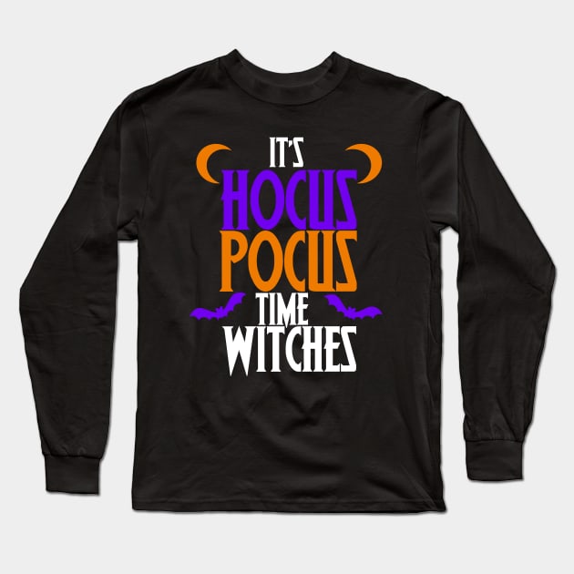 It's Hocus Pocus time witches shirt for a halloween party Long Sleeve T-Shirt by bubbsnugg